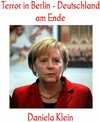 Buchcover Terror in Berlin - Deutschland am Ende: Die verfehlte Flüchtlingspolitik von Frau Merkel