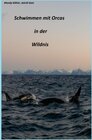 Buchcover Schwimmen mit Orcas in der Wildnis