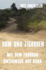 Buchcover RUM UND ZIGARREN - Mit dem Fahrrad unterwegs auf Kuba