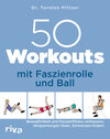 Buchcover 50 Workouts mit Faszienrolle und Ball