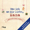 Buchcover Was ich an dir liebe, Mama – Adventskalender. Exklusive Amazon-Ausgabe. Softcover