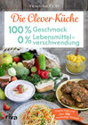 Buchcover Die Clever-Küche: 100 % Geschmack – 0 % Lebensmittelverschwendung