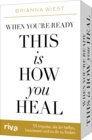 Buchcover When you’re ready, this is how you heal – 55 Impulse, die dir dabei helfen, loszulassen und zu dir zu finden