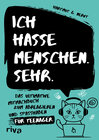 Buchcover Ich hasse Menschen. Sehr. – Das ultimative Mitmachbuch zum Abreagieren und Spaßhaben für Teenager