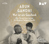 Buchcover Wut ist ein Geschenk. Das Vermächtnis meines Großvaters Mahatma Gandhi