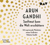 Buchcover Sanftmut kann die Welt erschüttern. 150 inspirierende Weisheiten meines Großvaters Mahatma Gandhi