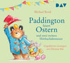 Buchcover Paddington feiert Ostern und zwei weitere Hörbuchabenteuer