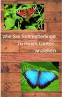 Buchcover Wie Sie Schmetterlinge zu Ihrem Garten anziehen
