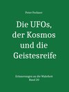 Buchcover Die UFOs, der Kosmos und die Geistesreife