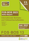 Buchcover Abiturprüfung FOS/BOS Bayern 2023 Internationale Betriebs- und Volkswirtschaftslehre 13. Klasse