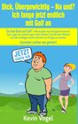 Buchcover Dick, übergewichtig - Na und? Ich fange jetzt endlich mit Golf an