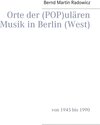 Buchcover Orte der (POP)ulären Musik in Berlin (West)