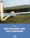 Buchcover Rhein-Flugzeugbau GmbH und Fischer Flugmechanik