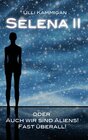 Buchcover Selena II oder Auch wir sind Aliens! Fast überall!
