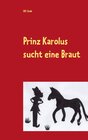Buchcover Prinz Karolus sucht eine Braut
