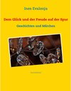Buchcover Dem Glück und der Freude auf der Spur ...