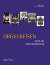 Buchcover Orgelreisen durch die Mark Brandenburg