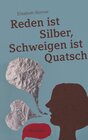 Buchcover Reden ist Silber, Schweigen ist Quatsch