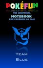 Buchcover Pokefun - The unofficial Notebook (Team Blue) for Pokemon GO Fans