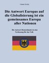 Buchcover Die Antwort Europas auf die Globalisierung ist ein gemeinsames Europa aller Nationen