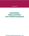 Buchcover Praxisleitfaden Aufbau und Ablauf einer Marktforschungsstudie