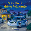 Buchcover Gute Nacht, kleines Polizeiauto!