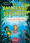 Buchcover Die Amazonas-Detektive (Band 3) - Spurensuche im Regenwald
