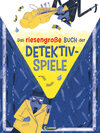 Buchcover Das riesengroße Buch der Detektivspiele
