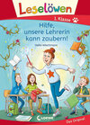 Buchcover Leselöwen 1. Klasse - Hilfe, unsere Lehrerin kann zaubern!