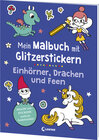 Buchcover Mein Malbuch mit Glitzerstickern - Einhörner, Drachen und Feen