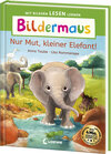 Buchcover Bildermaus - Nur Mut, kleiner Elefant!