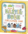 Buchcover Mein Bastelbuch fürs ganze Jahr