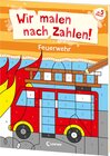 Buchcover Wir malen nach Zahlen! - Feuerwehr