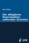 Buchcover Die alltägliche Reproduktion nationaler Grenzen