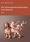 Buchcover Die Wissenschafts-Katastrophe: Ernst Haeckel Teil 1