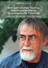 Buchcover Vom katholischen Täufling zum Hochschullehrer für evangelische Theologie