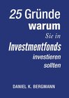 Buchcover 25 Gründe, warum Sie in Investmentfonds investieren sollten
