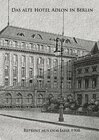 Buchcover Das alte Hotel Adlon in Berlin. Reprint aus dem Jahr 1908