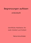 Buchcover Schriftliche Meditationen für mehr Klarheit und Freiheit / Begrenzungen auflösen