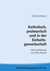 Buchcover Arbeiterbewegung und Kirche / Katholisch, proletarisch und in der Einheitsgewerkschaft