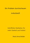 Buchcover Schriftliche Meditationen für mehr Klarheit und Freiheit / Ein Problem durchschauen