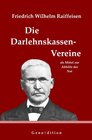 Buchcover geno | dition / Friedrich Wilhelm Raiffeisen: Die Darlehnskassen-Vereine als Mittel zur Abhilfe der Not