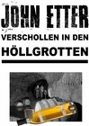 Buchcover John Etter - Privatdetektiv / JOHN ETTER - Verschollen in den Höllgrotten