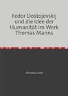 Buchcover Fedor Dostojevskij und die Idee der Humanität im Werk Thomas Manns