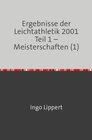 Buchcover Sportstatistik / Ergebnisse der Leichtathletik 2001 Teil 1 – Meisterschaften (1)