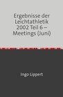 Buchcover Ergebnisse der Leichtathletik 2002 Teil 6 – Meetings (Juni)