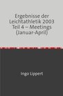 Buchcover Ergebnisse der Leichtathletik 2003 Teil 4 – Meetings (Januar-April)