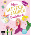 Buchcover Mein Glitzer-Zauber-Bastelbuch