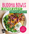 Buchcover Buddha Bowls – Super easy! – Vegetarisch