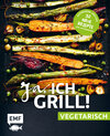 Buchcover Ja, ich grill! – vegetarisch – 30 neue Rezepte zum Niederknien